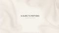 A Guide to Peptides